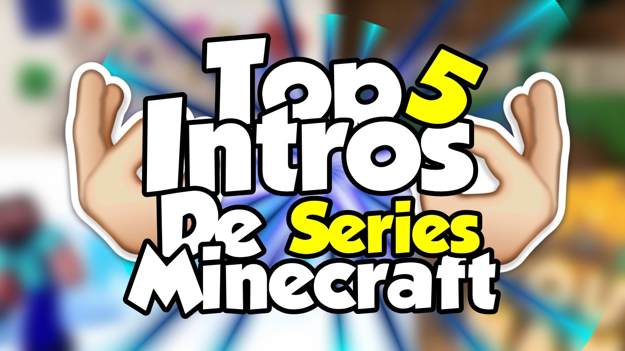 Top 5 intros De Series de Minecraft | Nice?