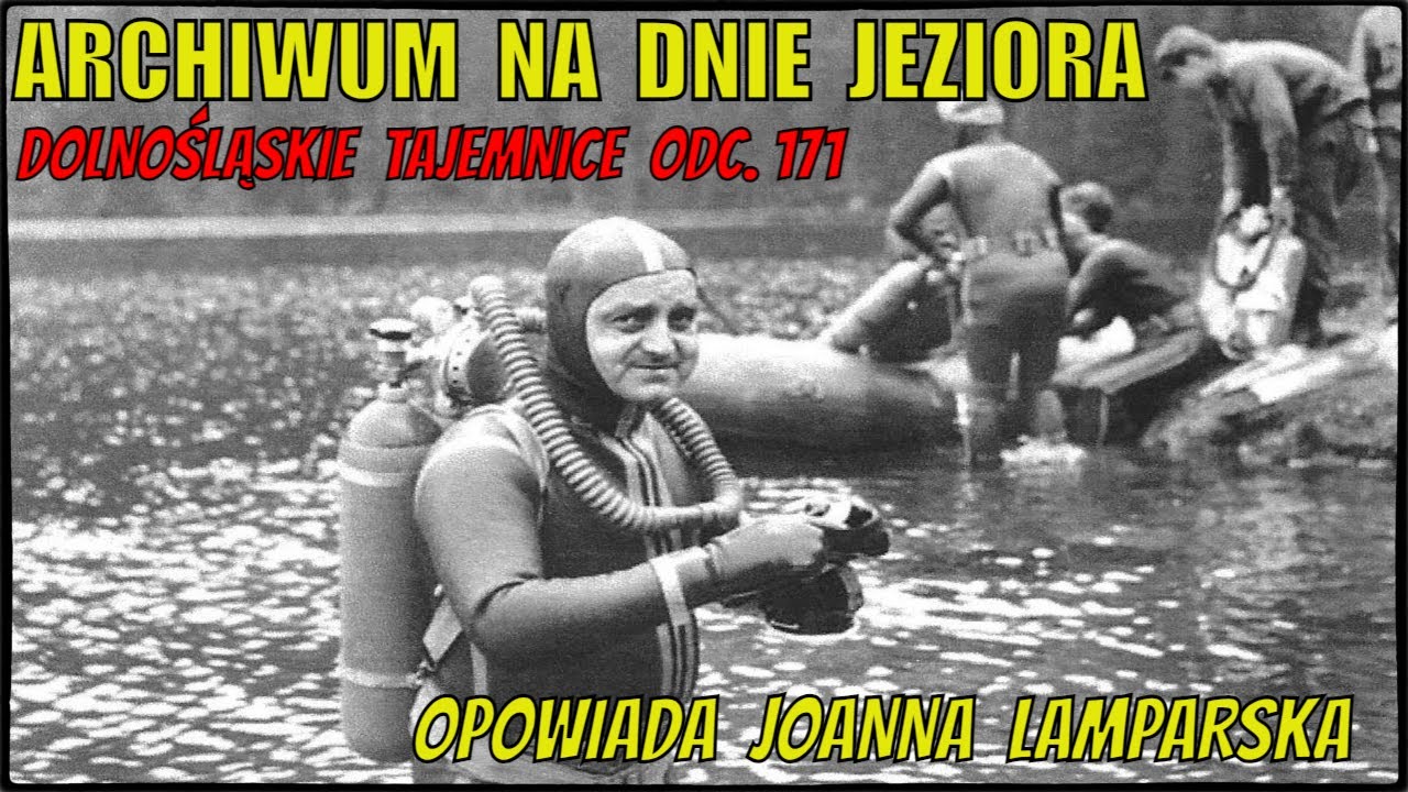 Archiwum na dnie jeziora. Dolnośląskie Tajemnice odkrywamy z Joanną Lamparską, Film odc. 171