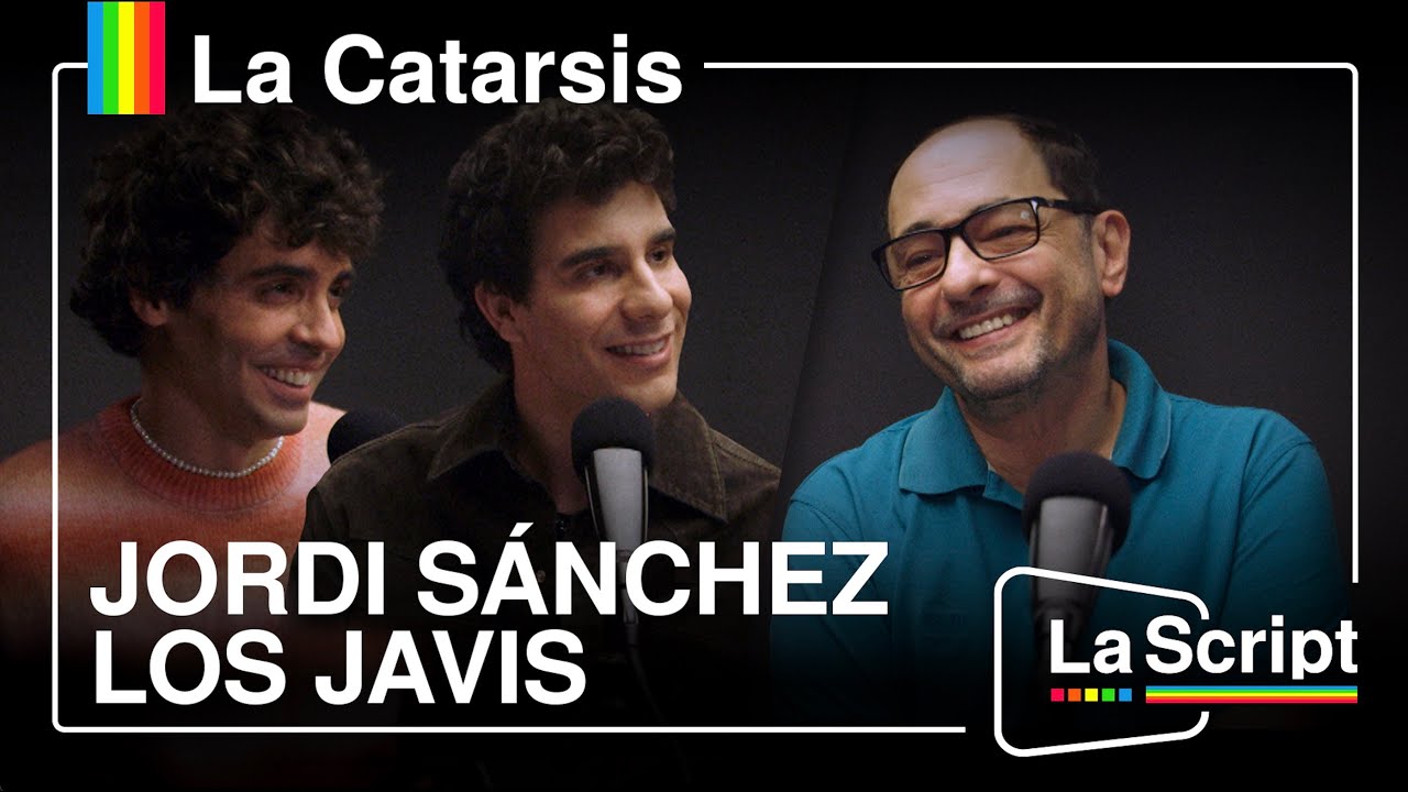La Script | Los Javis y Jordi Sánchez se abren en canal