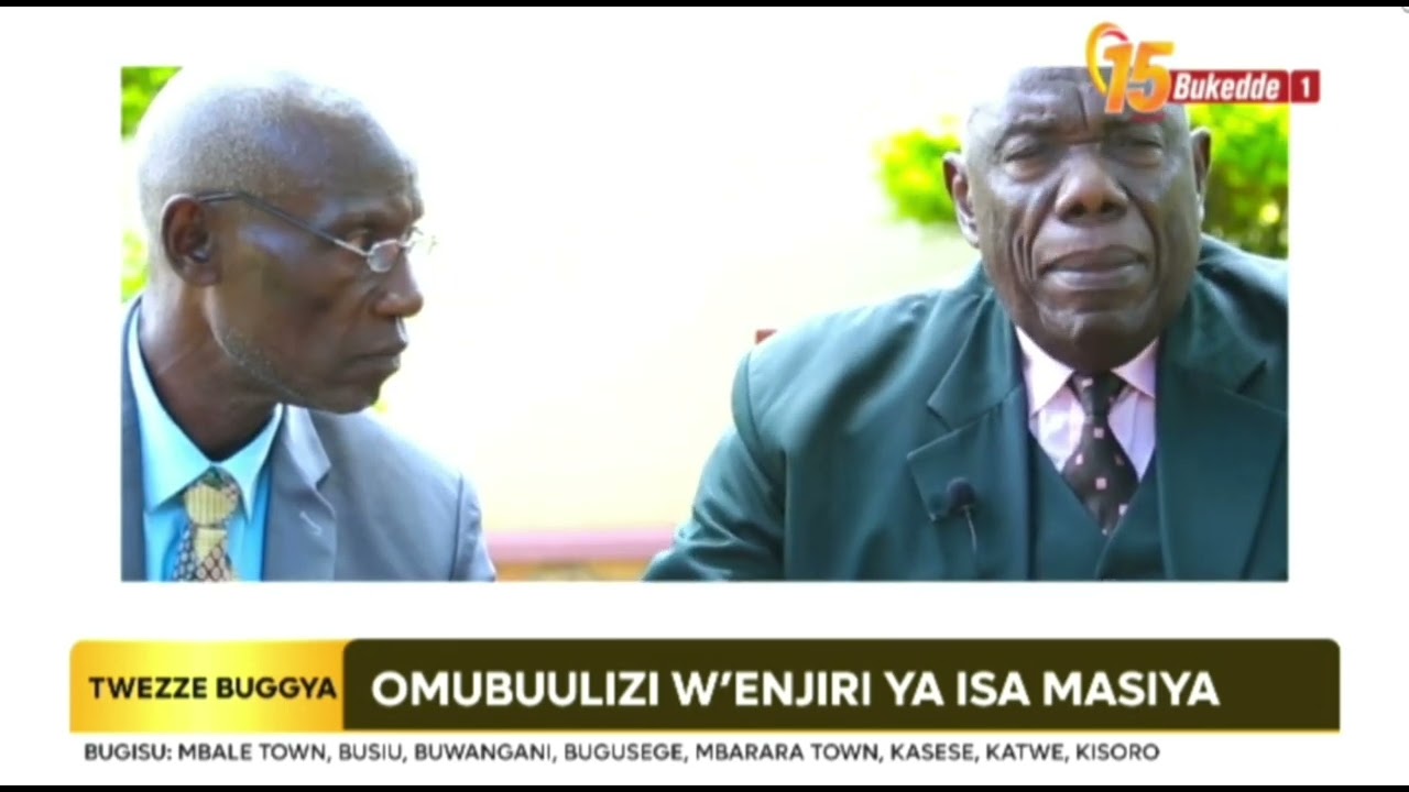 OMUBUULIZI WE'ENGIRI YA ISA MASIYA  C.BESWERI KASWABULI ON BUKKEDE TV 1.      16 -03--2024