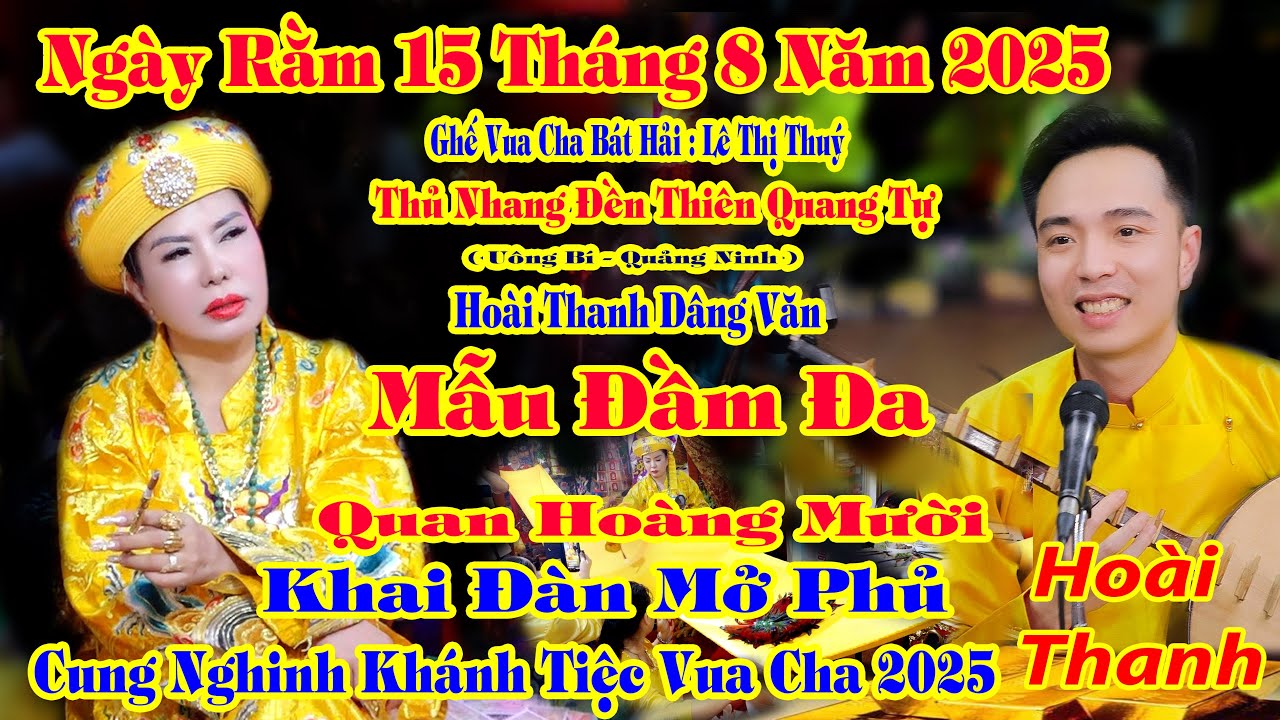 NG&Agrave;Y RẰM 15 TH&Aacute;NG 8 HO&Agrave;I THANH D&Acirc;NG VĂN MẪU ĐẦM ĐA KHAI Đ&Agrave;N MỞ PHỦ GHẾ VUA CHA B&Aacute;T HẢI KHAI Đ&Agrave;N 2025