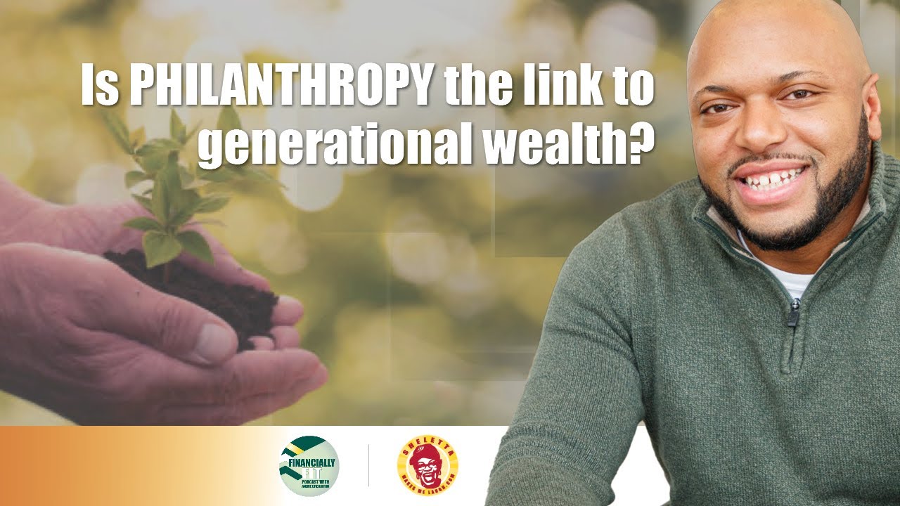 Is philanthropy the link to generational wealth?