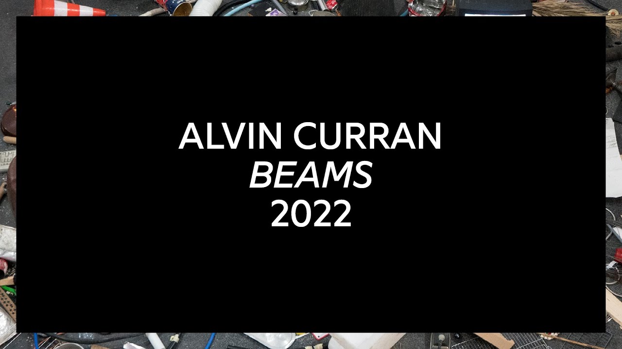 Alvin Curran: BEAMS (2022)