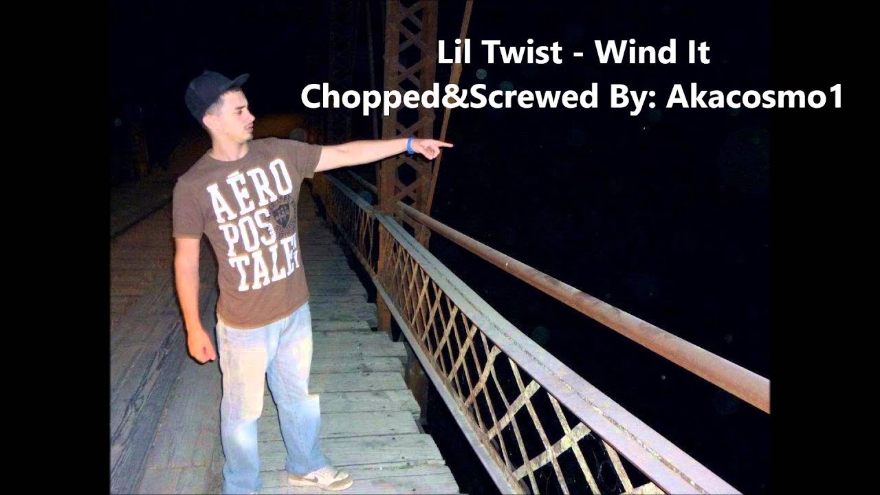 Lil Twist - Wind It (chopped & screwed)