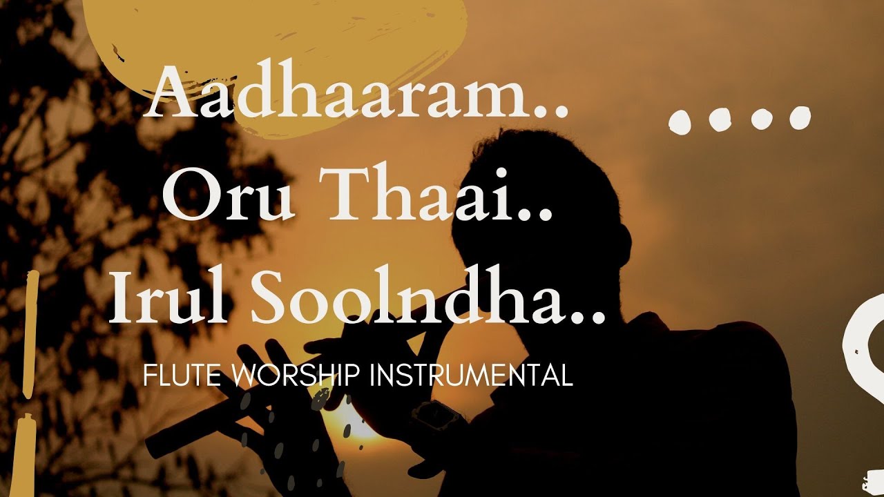 Aadharam Neer Thaanaiyaa | Oru Thaai | Irul Soolntha | Flute | Tamil Christian Worship Medley #3