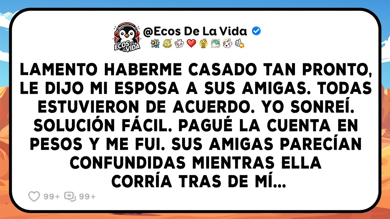 Mi Esposa Les Dijo A Sus Amigas Que Se Casó Demasiado Pronto. Lo Corregí Antes De Que Terminara...