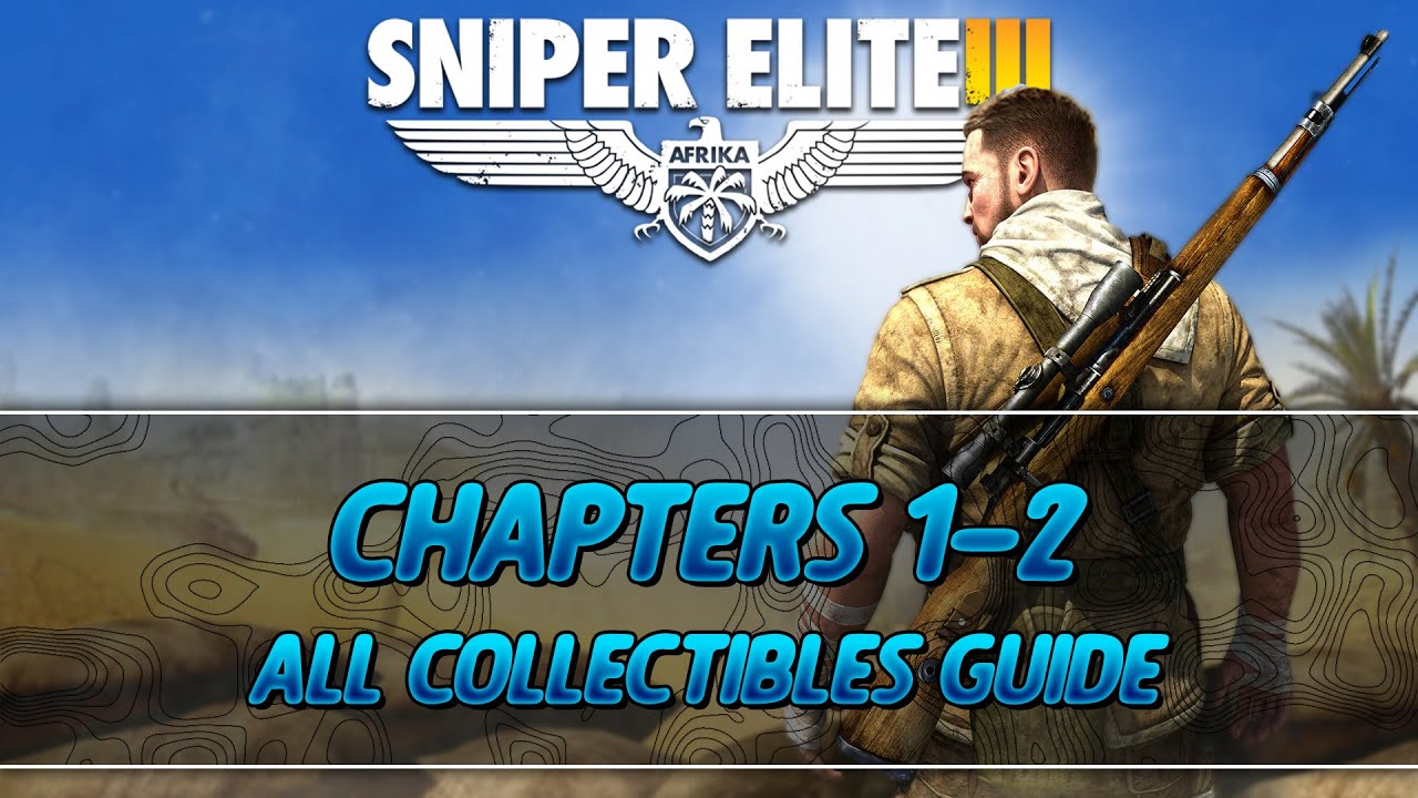 Sniper Elite 3 | All Collectibles Guide (Chapters 1-2)