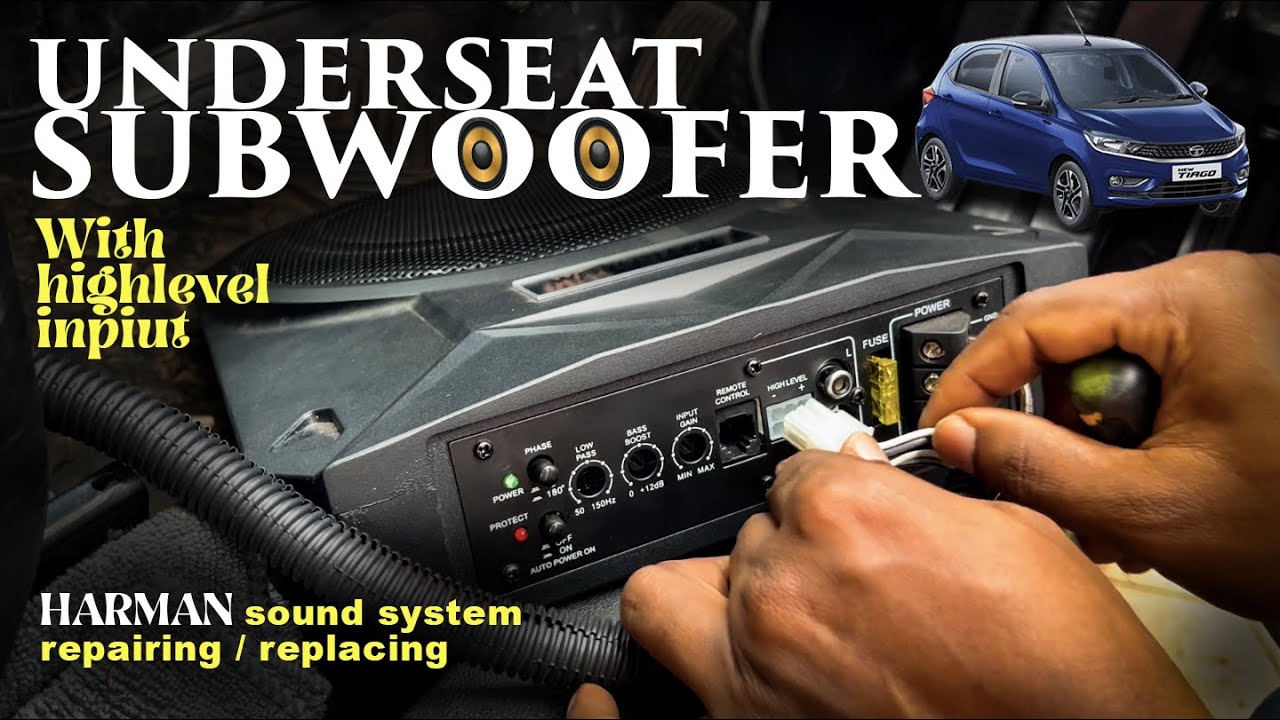 Underseat Subwoofer with highlevel input for Tata Tiago and Repairing Harman Sound system