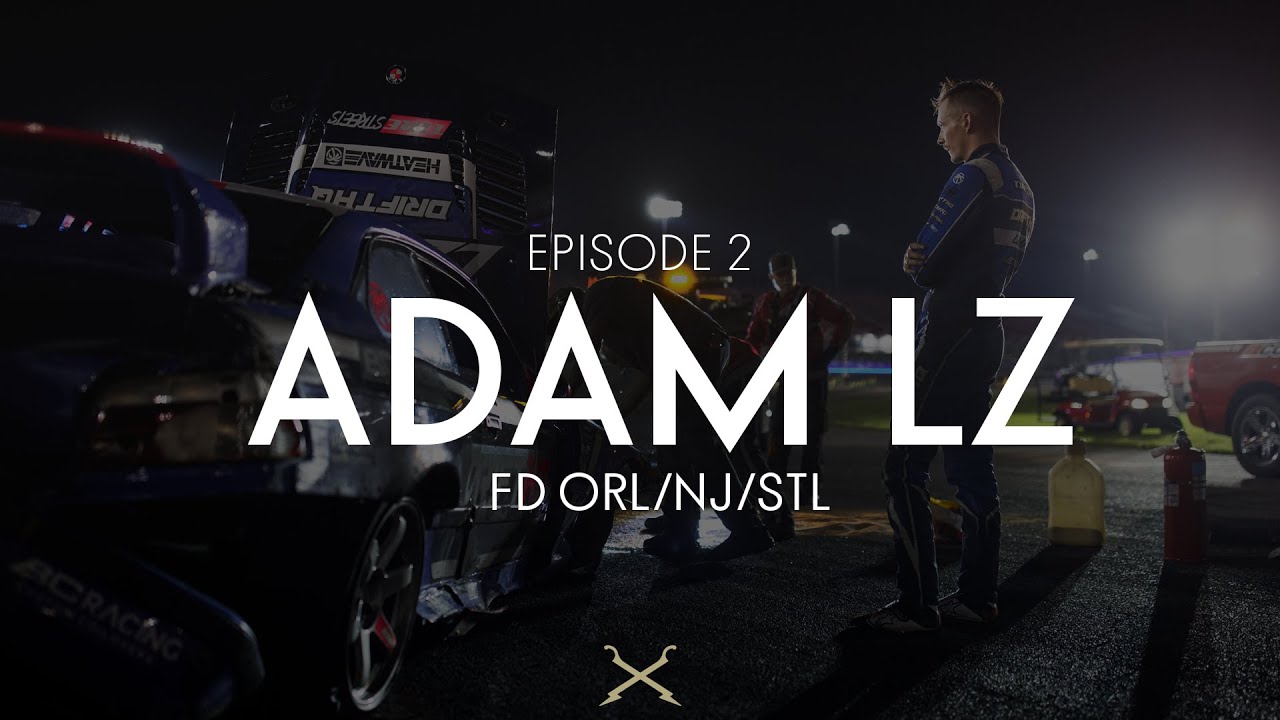 ADAM LZ- EP 2- DRIVER RECAP- @AdamLZ Formula Drift Orlando/NJ & STL