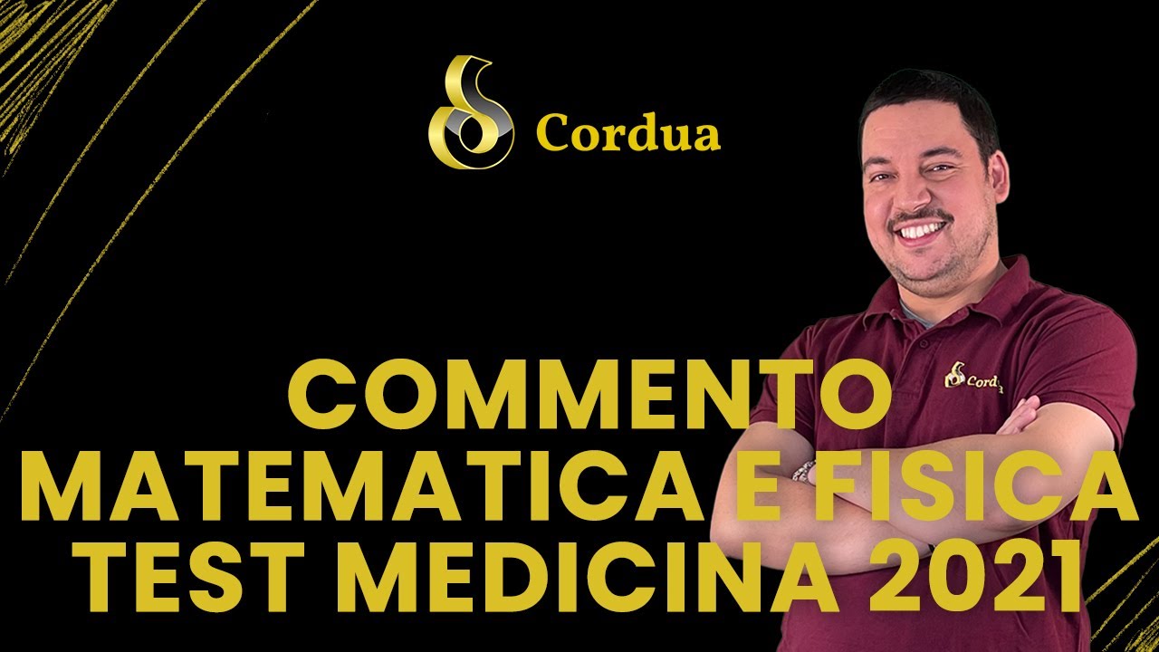 Test Medicina 2021 - Commento MATEMATICA e FISICA