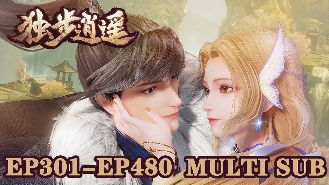 🤺【One Step Towards Freedom】EP301-480，Full Version |MULTI SUB |donghua