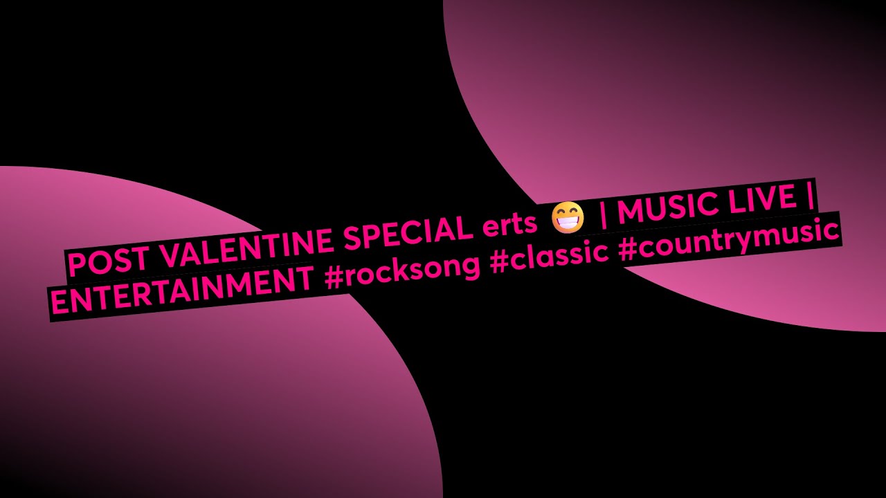 POST VALENTINE SPECIAL erts 😁 | MUSIC LIVE | ENTERTAINMENT #rocksong #classic #countrymusic