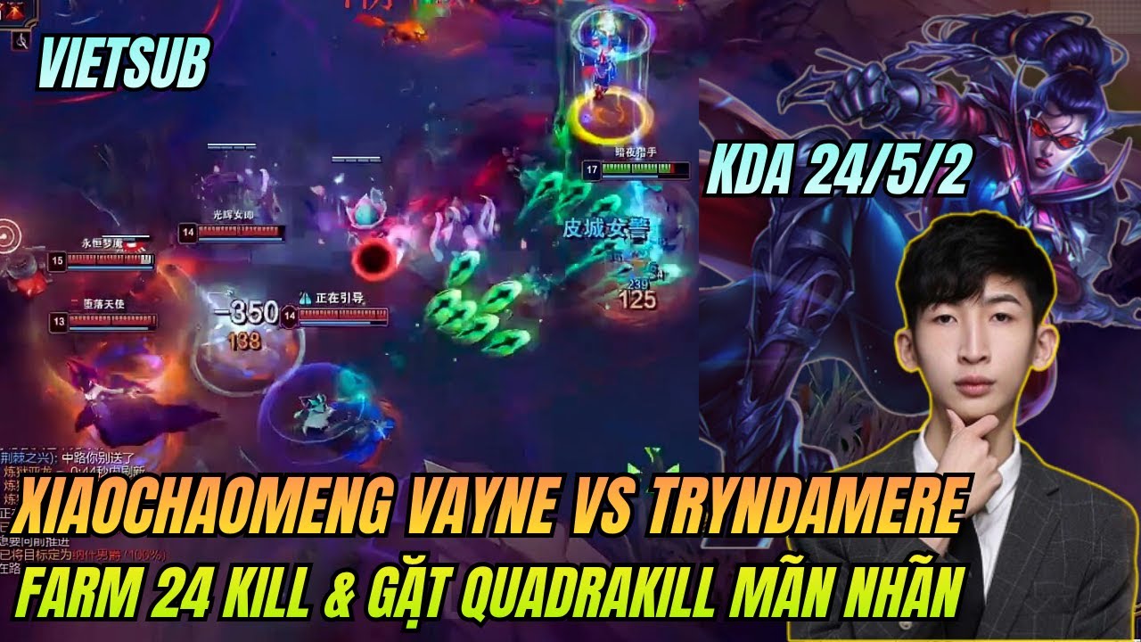 (Vietsub) Xiaochaomeng Vayne H&agrave;nh Hạ Tryndamere Top & M&agrave;n C&acirc;n Team Gặt Quadrakill M&atilde;n Nh&atilde;n 🔥