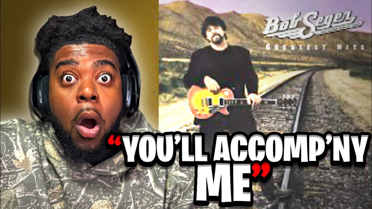 Black Man’s First Time Hearing Bob Seger – You’ll Accomp’ny Me!!