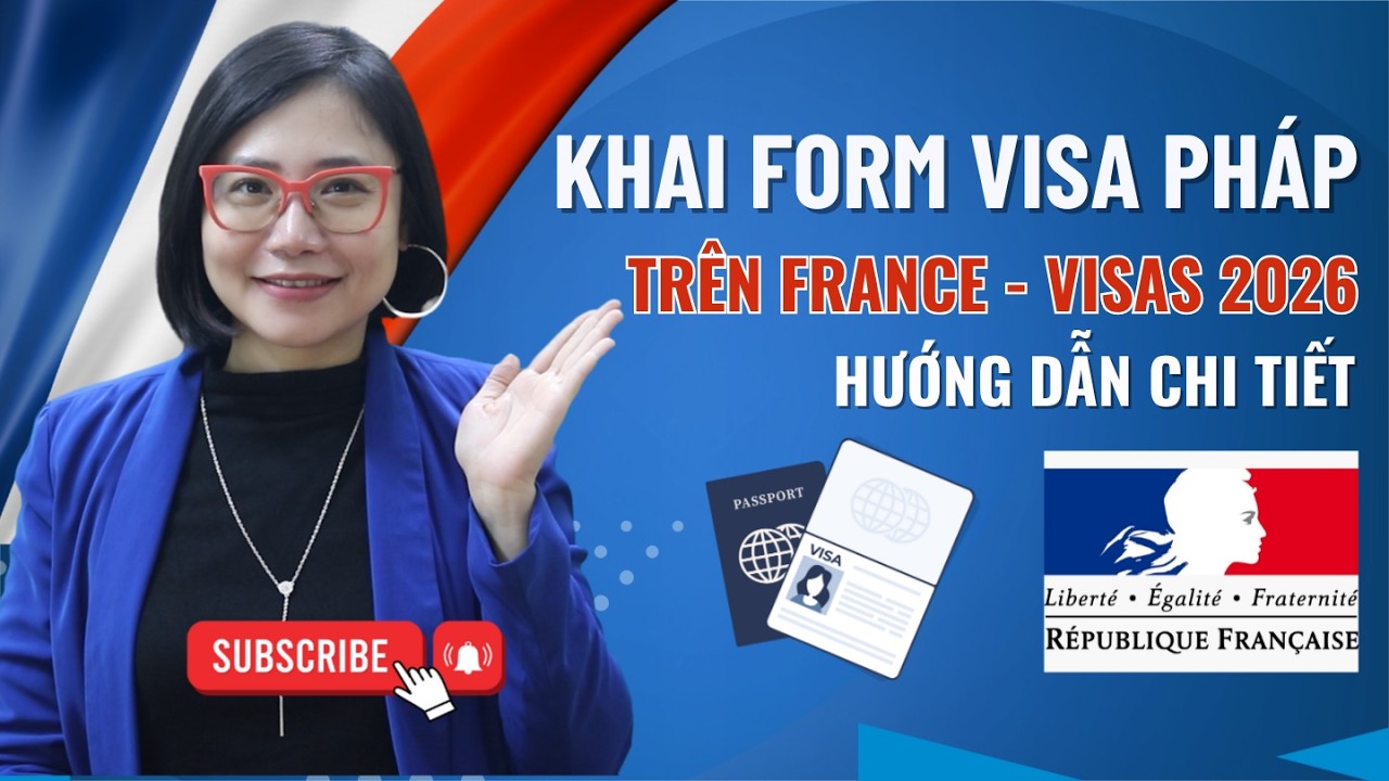 Hướng Dẫn Khai Form Visa Pháp Chi Tiết Từ A–Z Mới Nhất 2026