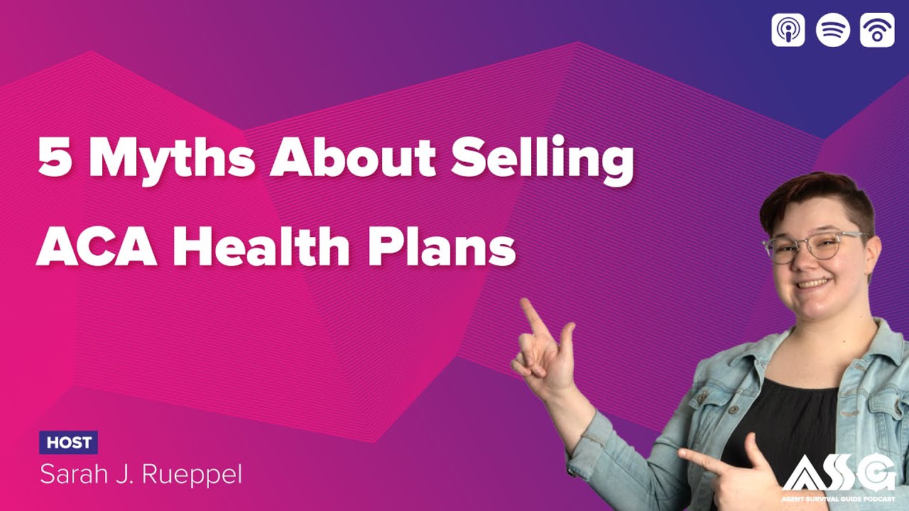 5 Myths About Selling ACA Health Insurance Plans