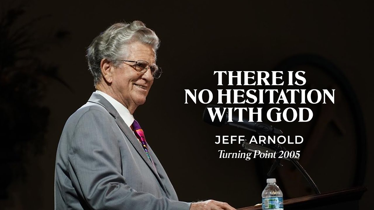 There Is No Hestiation With God - Jeff Arnold | TP 2005