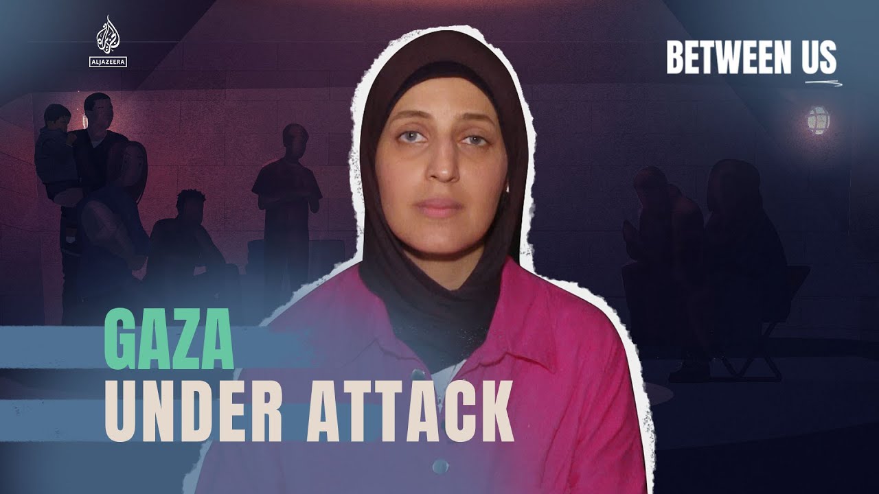 Gaza Under Attack | Between Us