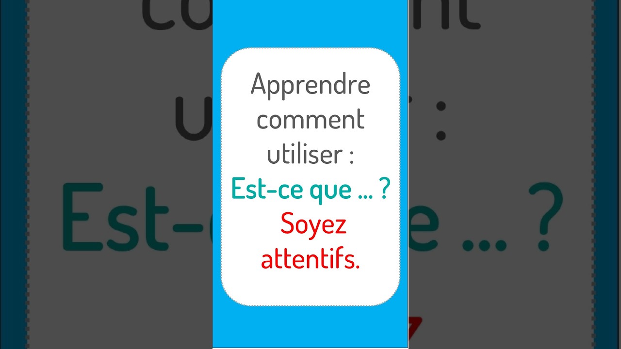 comment utiliser Est ce que .... ?