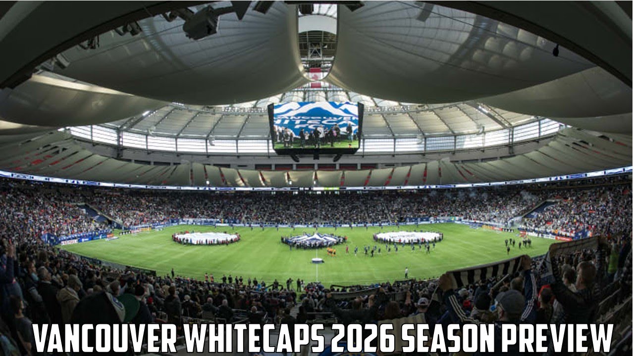 Vancouver Whitecaps 2026 season preview