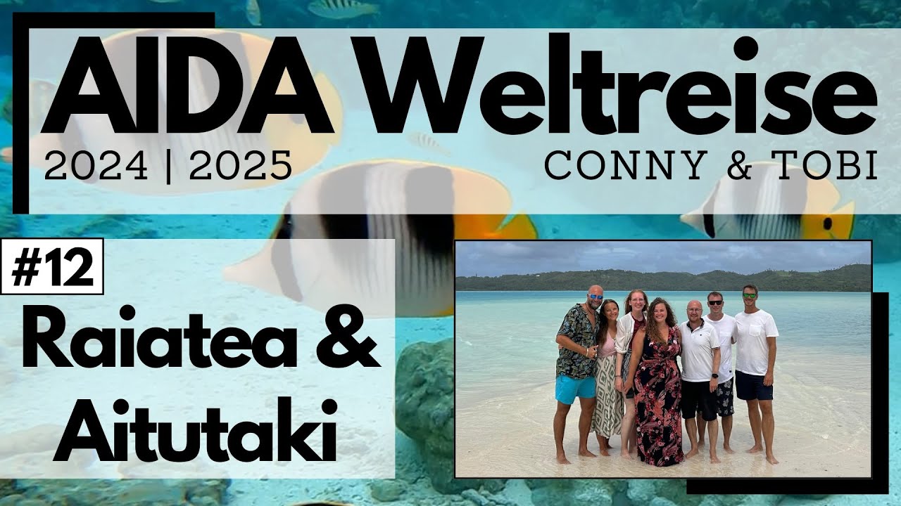 AIDA Weltreise 2024/2025 | VLOG12 | Raiatea & Aitutaki | Korallengarten und ein JA im Paradies 😍