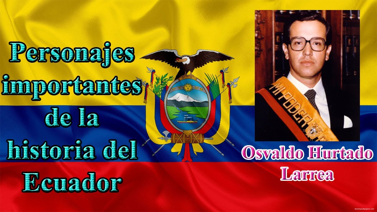 Personajes del Ecuador - Oswaldo Hurtado - Presidente del Ecuador