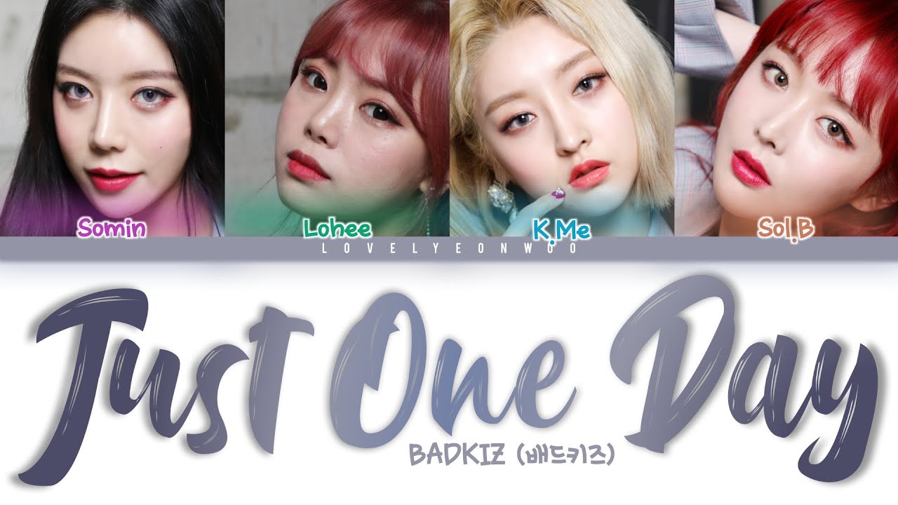 BADKIZ (배드키즈) – Just One Day (딱하루) Lyrics (Color Coded Han/Rom/Eng)