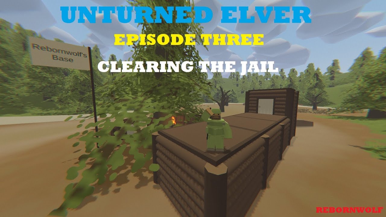 Unturned Elver Episode Three: Clearing the Jail