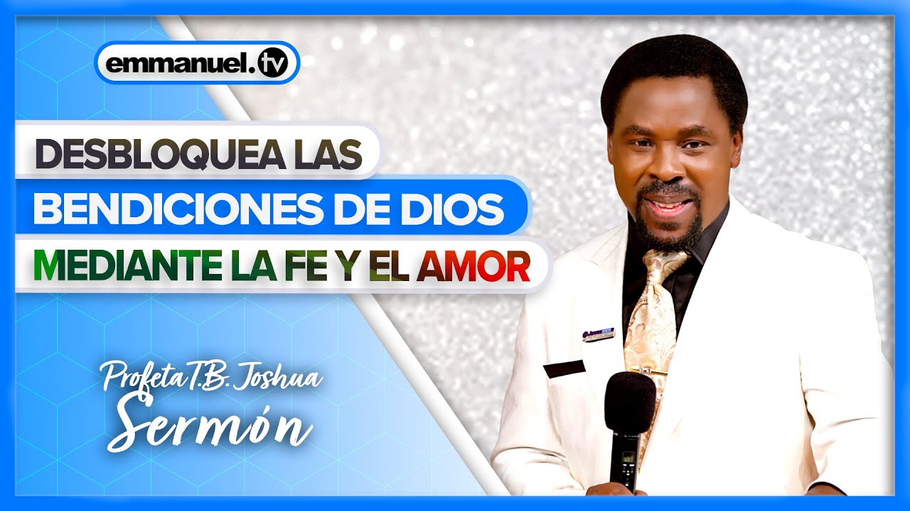 ¡LA FE OBRA POR EL AMOR! - Sermón de T.B. Joshua