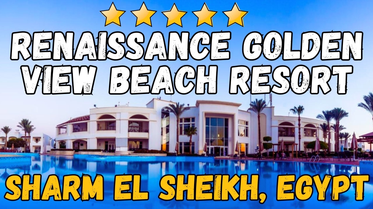 Renaissance Sharm El Sheikh Golden View Beach Resort Review: Luxury, Rooms, Food & Beach 2026