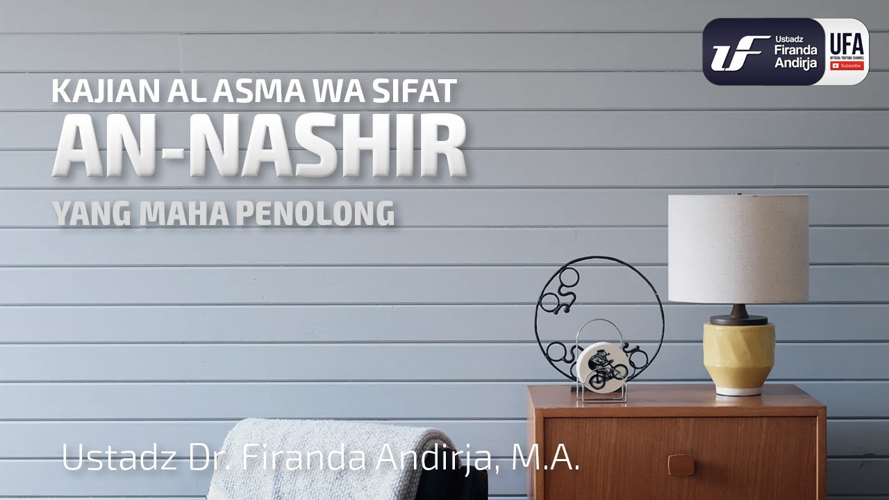 An-Nashir - (Yang Maha Penolong) - Ustadz Dr. Firanda Andirja M.A