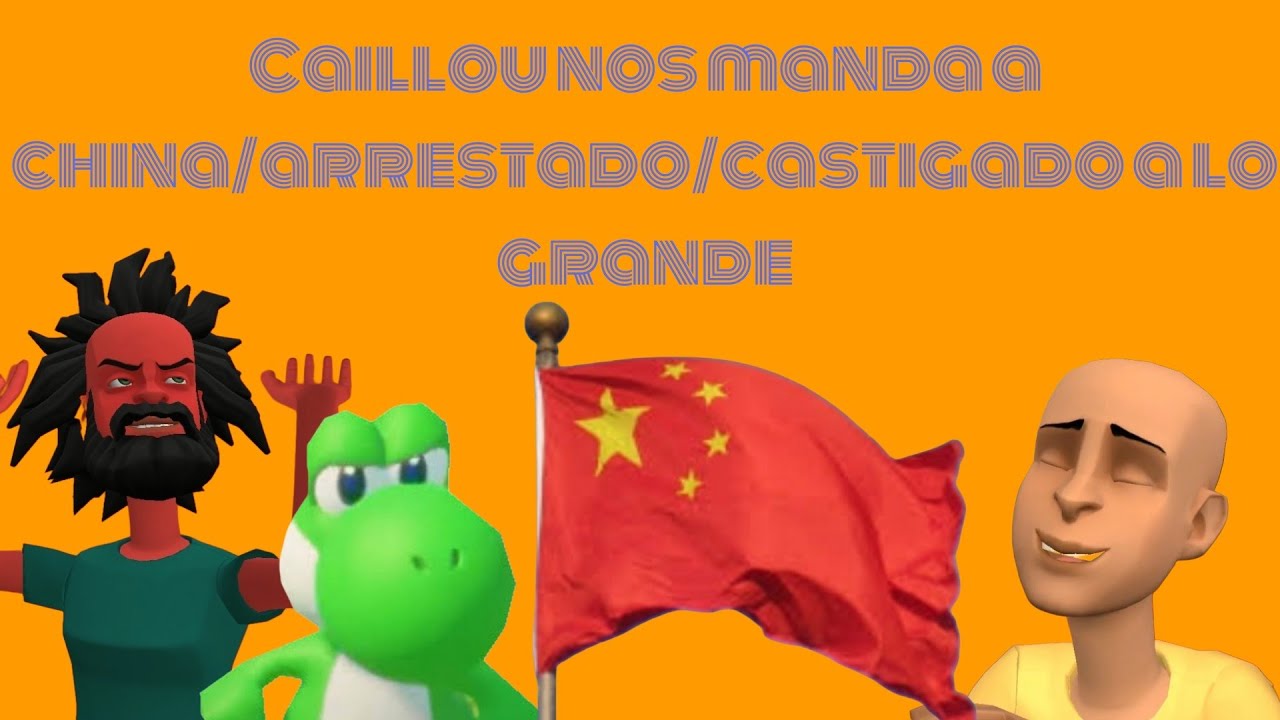 Caillou nos manda a china /arrestado/castigado a lo GRANDE