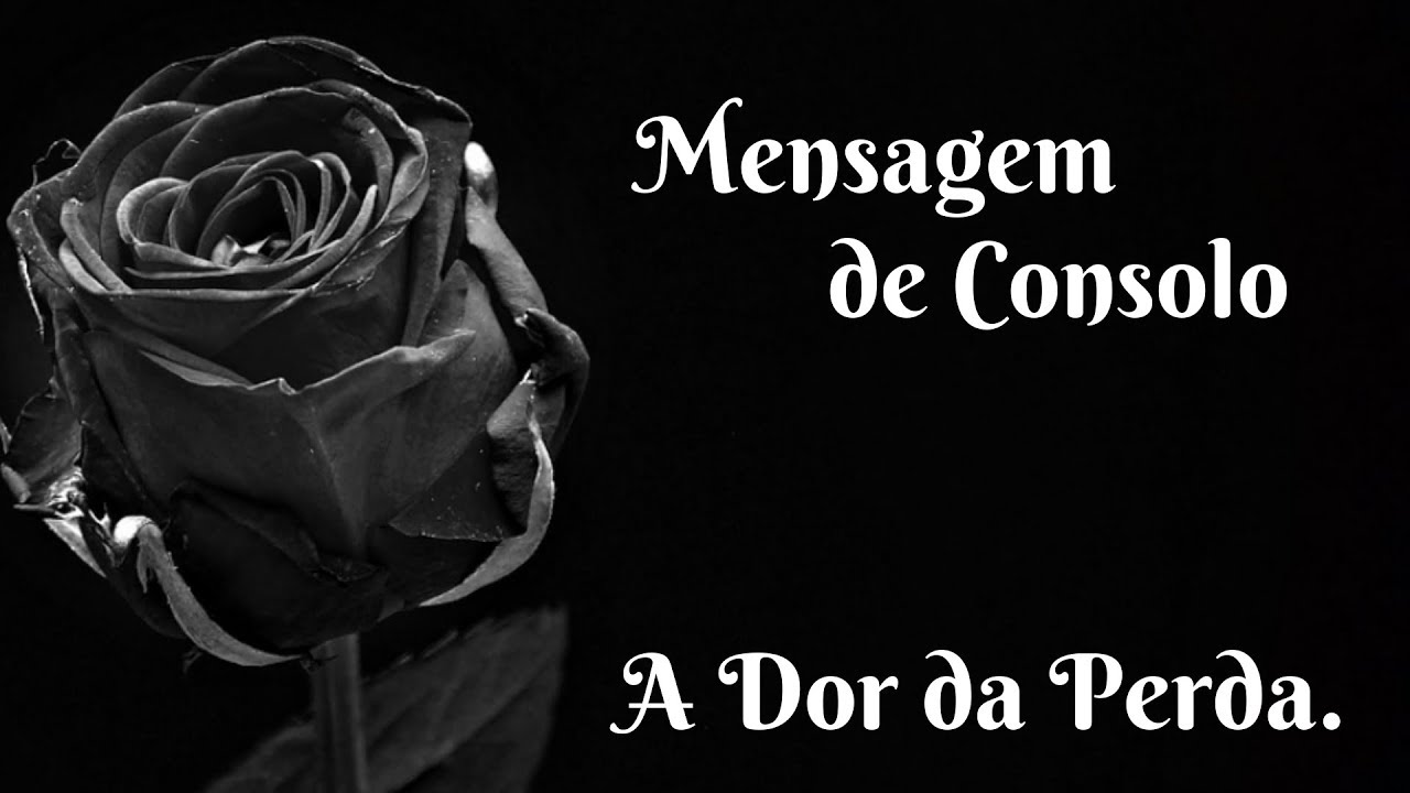 Mensagem de Consolo - A Dor da Perda