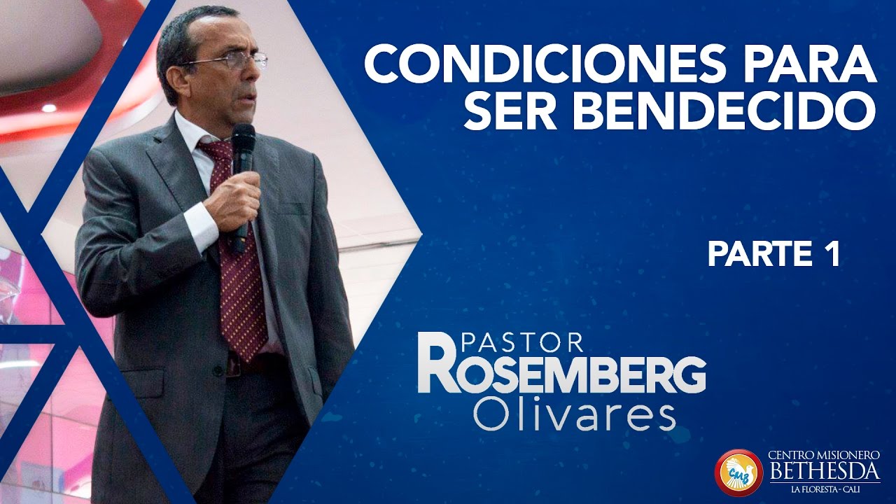 CONDICIONES PARA SER BENDECIDO PARTE 1 PASTOR ROSEMBERG OLIVARES