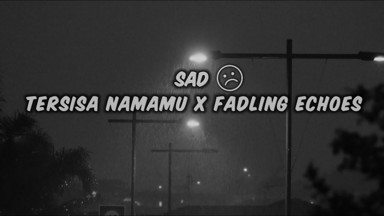 DJ SAD !! TERSISA NAMAMU X FADLING ECHOES ( Hendra 98 Remix ) New !!