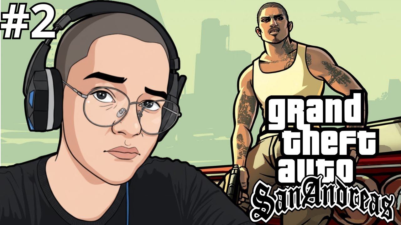 AH SHIT, HERE WE GO AGAIN - GTA SAN ANDREAS - PARTE 2