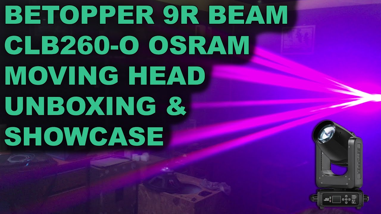 Betopper 9R Beam Moving Head Unboxing & Demo Showcase - CLB260 High Power Osram Discharge Version