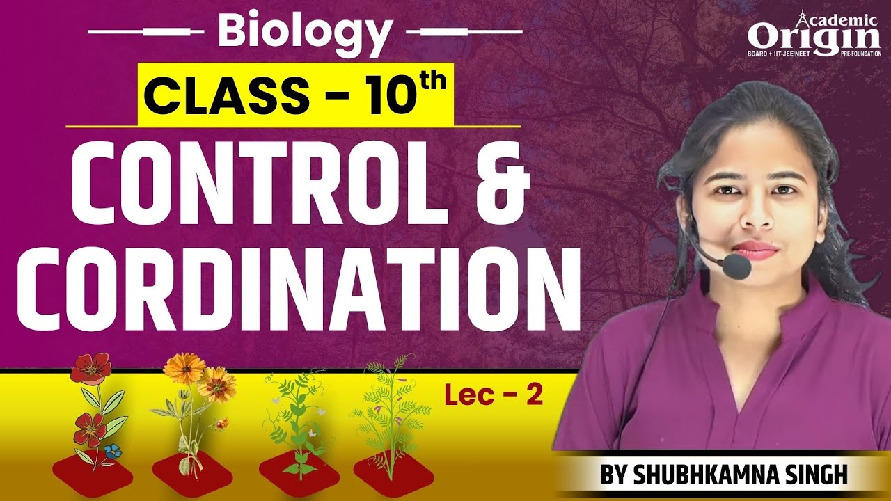 Control & Cordination | Class 10 | Lec - 2 | Biology | By Shubhkamna Singh