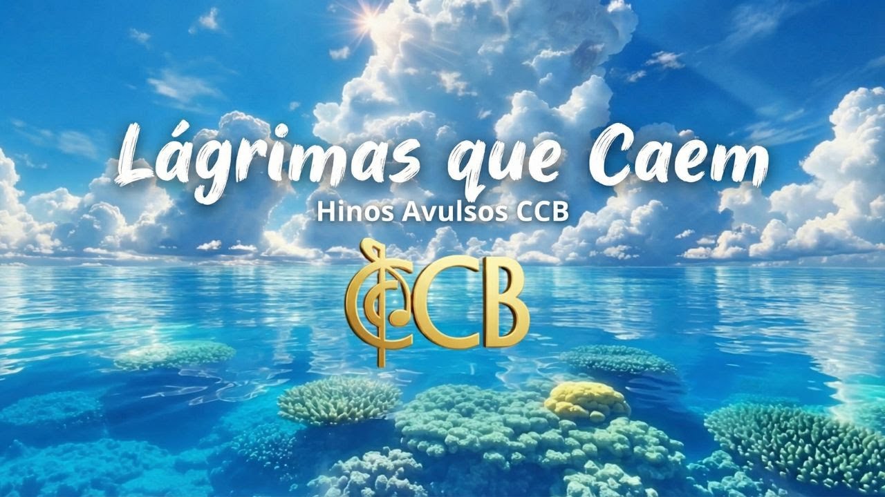 L&aacute;grimas que Caem - HINO AVULSOS CCB | LETRA