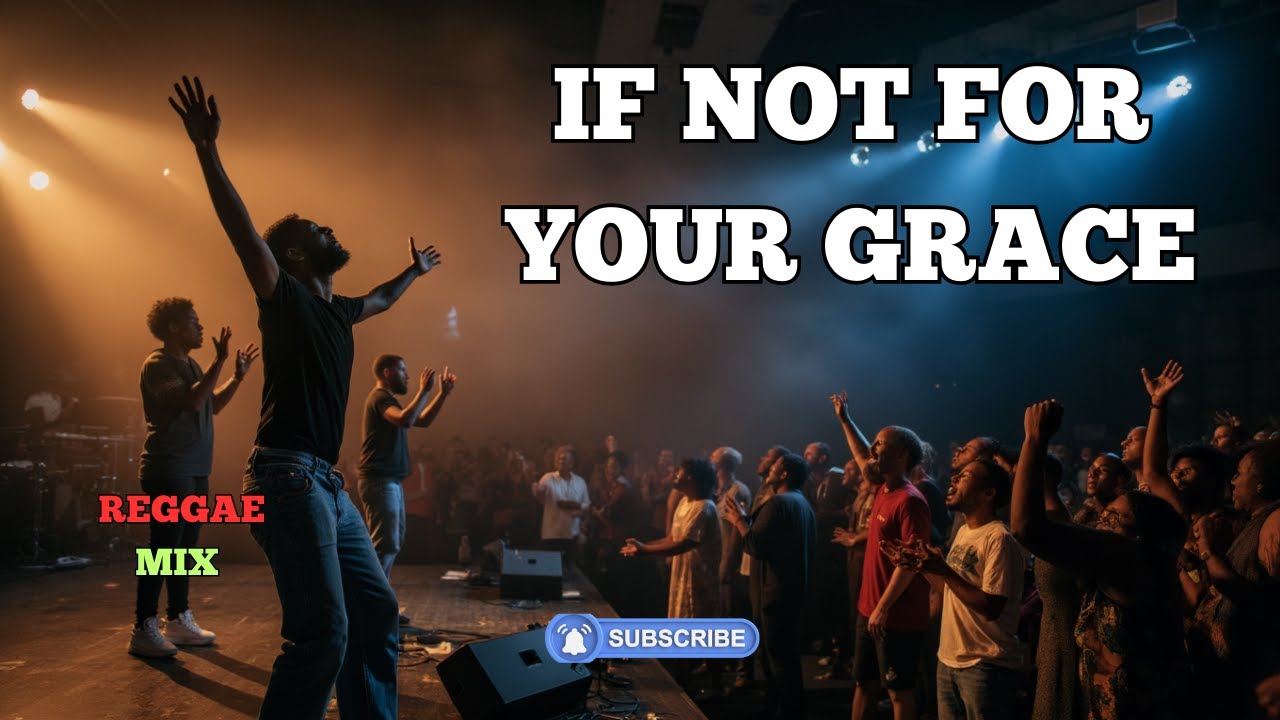 Gospel Reggae Mix - If not for Your Grace
