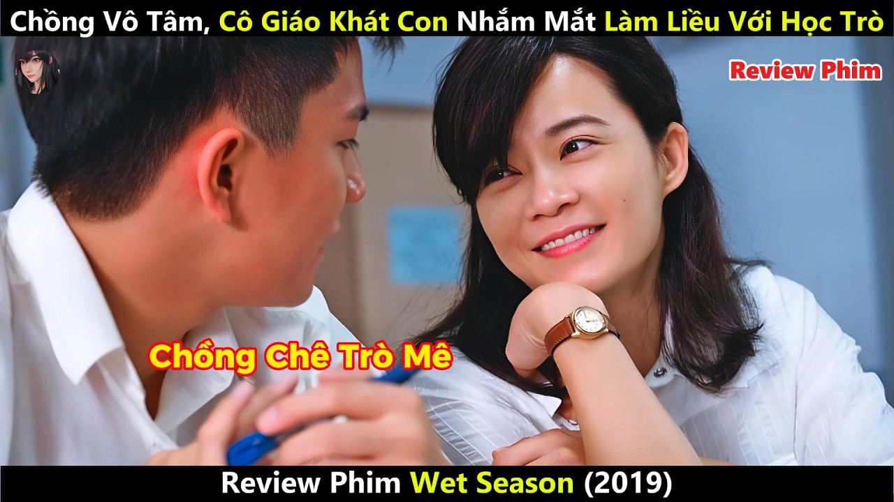 [Review Phim] Chồng Vô Tâm, Cô Giáo Khát Con Nhắm Mắt Làm Liều Với Học Trò