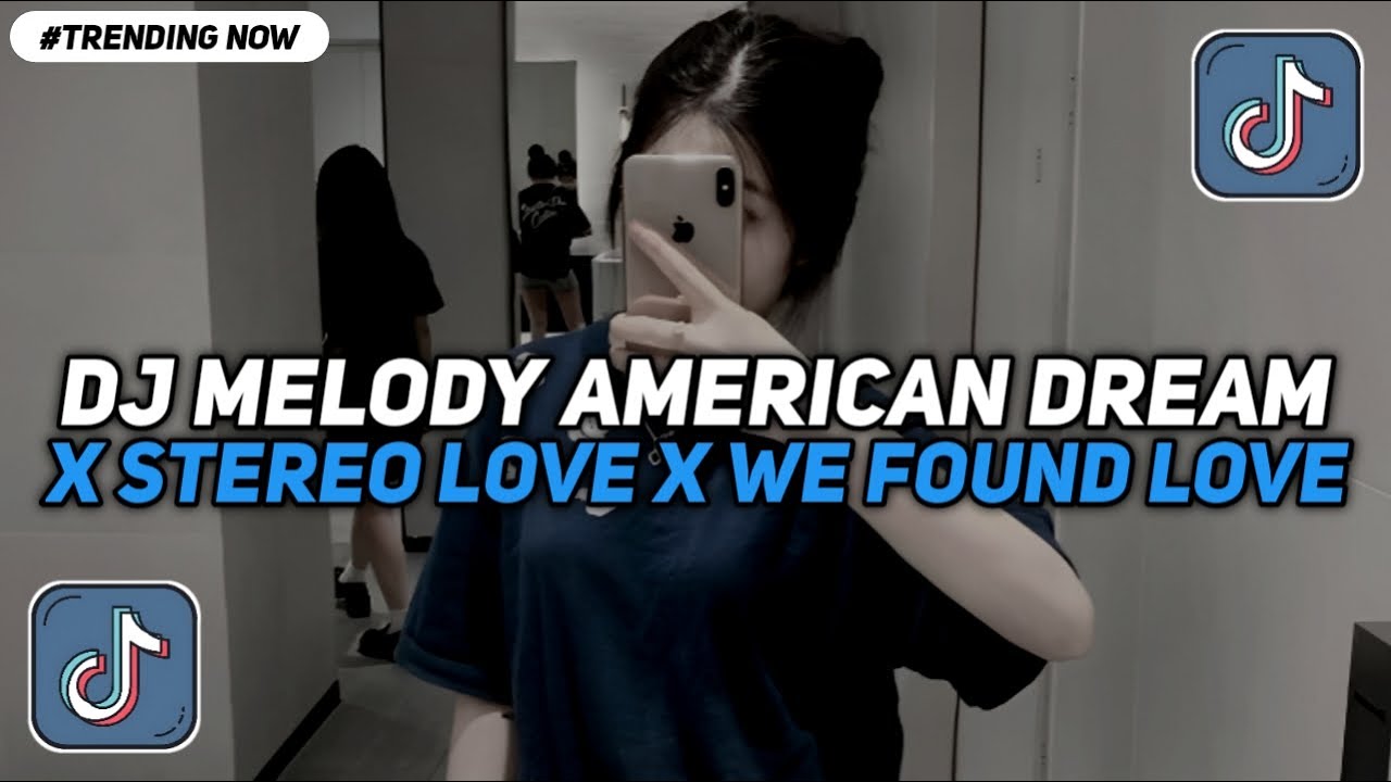 DJ MELODY AMERICAN DREAM X STEREO LOVE X WE FOUND LOVE SLOW FULL SONG TIKTOK TERBARU 2026