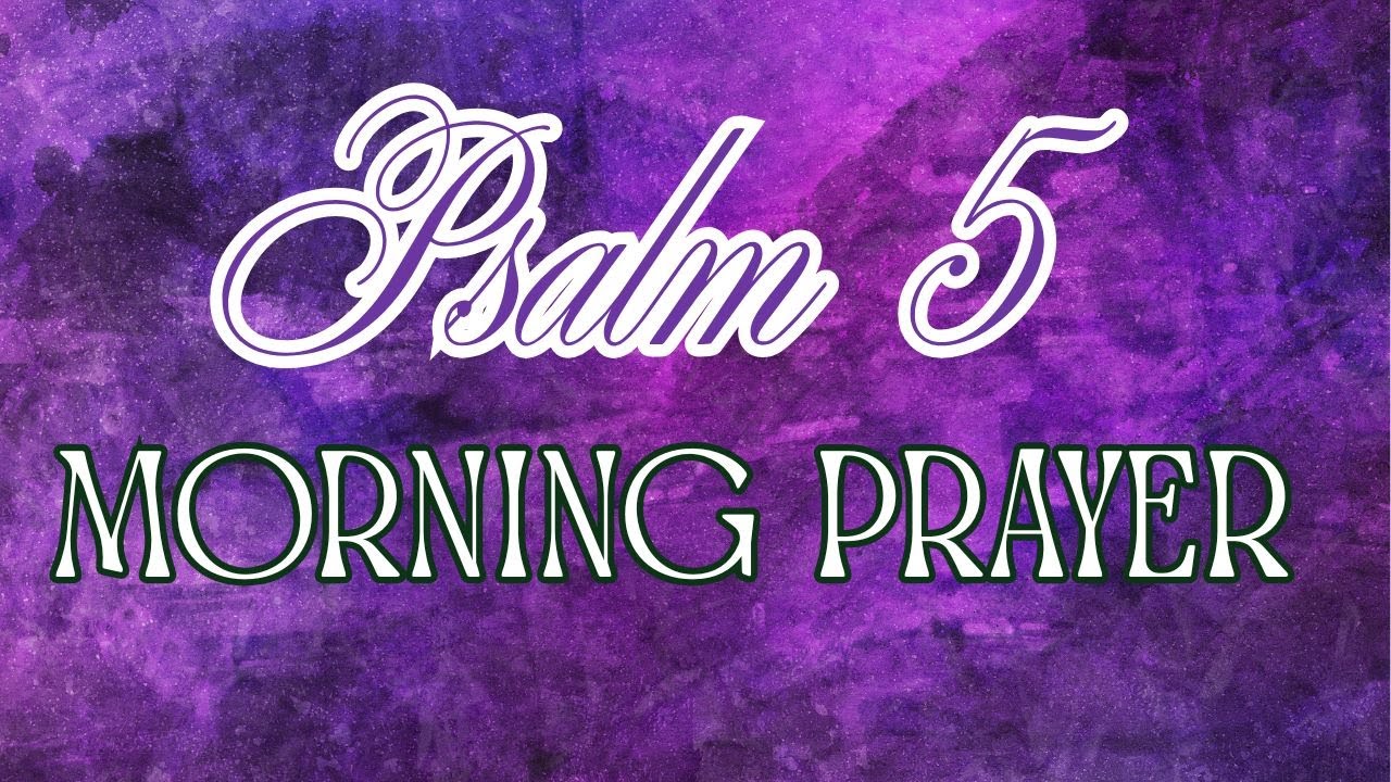 Psalm 5 | Morning Prayer for Protection and Guidance | A Song of Trust in Yahuah