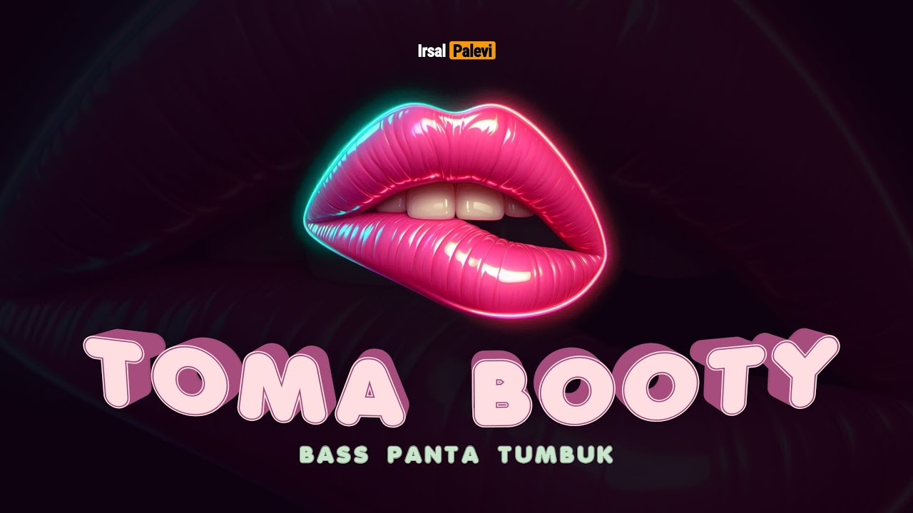 TOMA BOOTY (Bass Panta Tumbuk)🫦🍑 Irsal Palevi 2025
