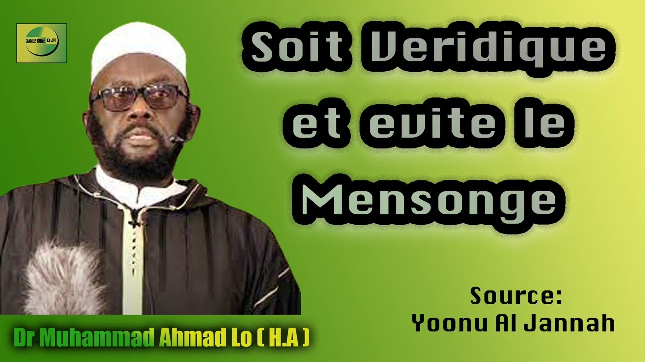 {Soit Veridique et eviter le mensonge} \\ Dr Muhammad Ahmad Lô (H.A)