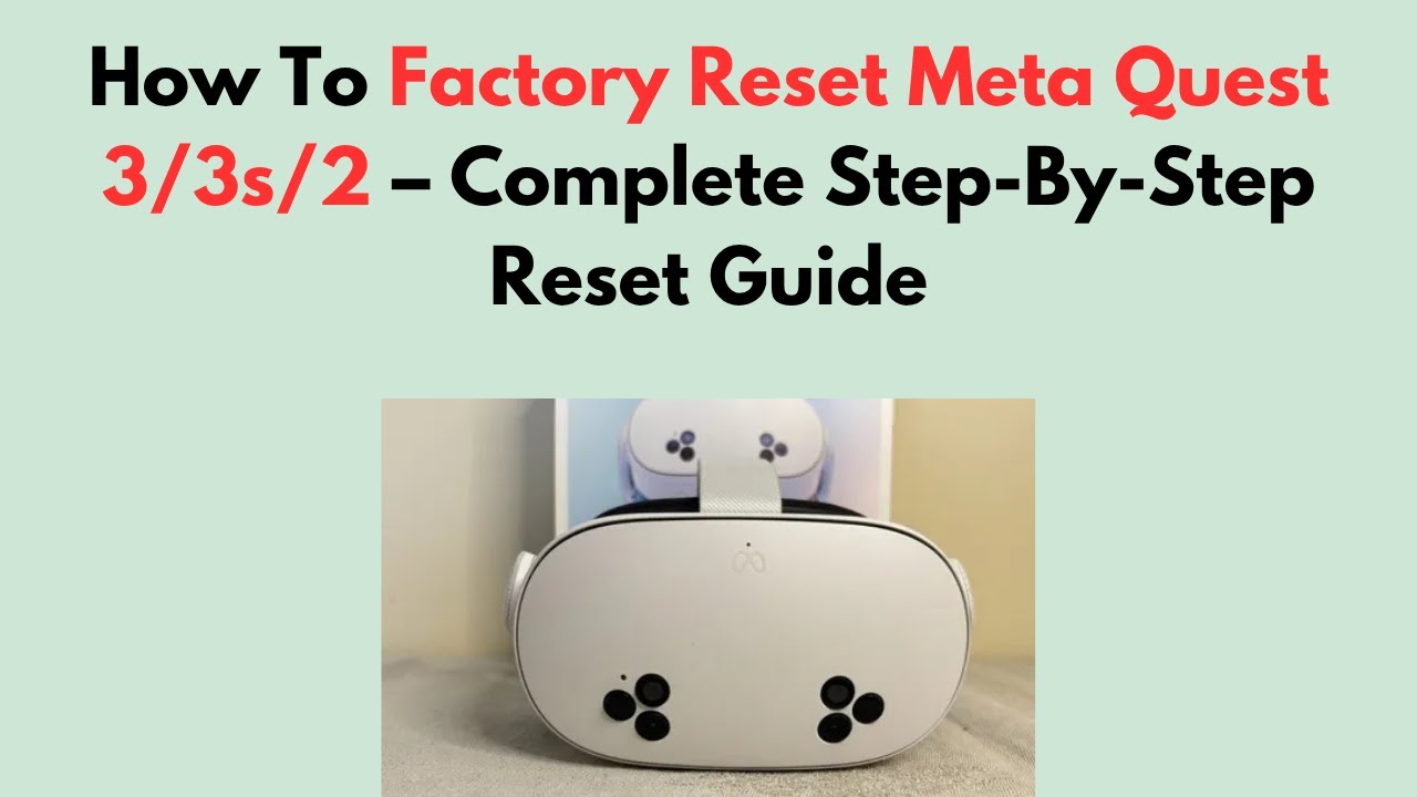 How To Factory Reset Meta Quest 3/3s/2 – Complete Step-By-Step Reset Guide