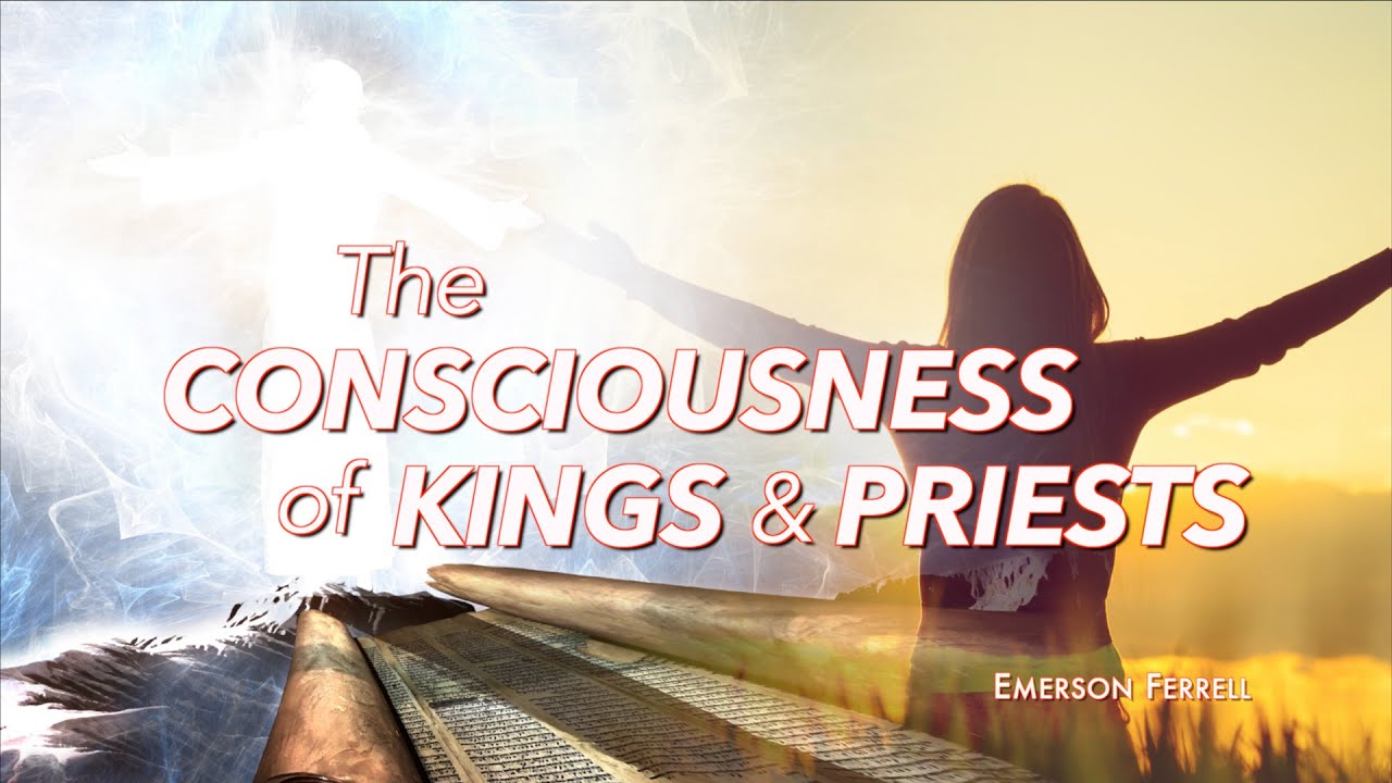 The Consciousness of Kings and Priests | Emerson Ferrell | Heavenly Riches, Earthly Riches Series