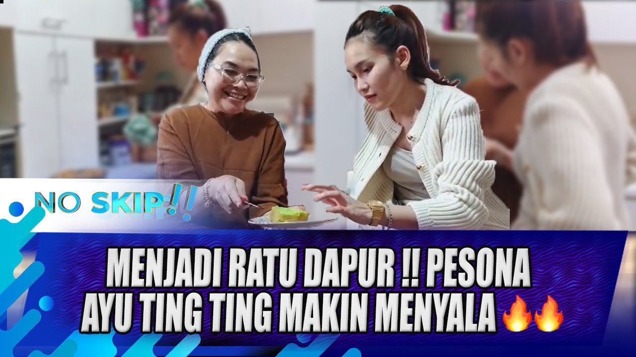 CALON ISTRI IDAMAN !! JADI RATU DAPUR, PESONA AYU TING TING MAKIN MENYALA  🔥🔥!! | NO SKIP