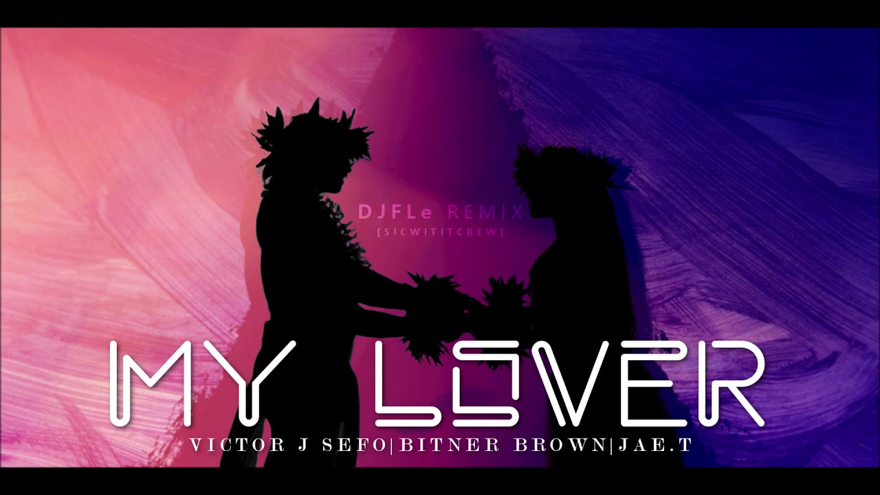 DJFLe - My Lover Remix (Victor J Sefo)