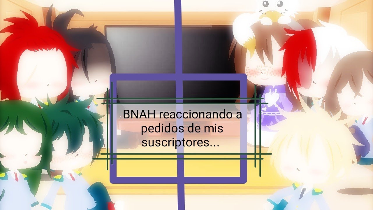 BNAH reaccionando a pedidos de mis suscriptores parte 1 (gacha club) 👌🏻